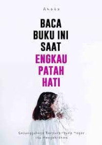 BACA BUKU INI SAAT ENGKAU PATAH HATI