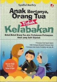 Image of ANAK BERTANYA ORANG TUA TIDAK KELABAKAN