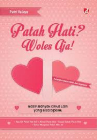 PATAH HATI? WOLES AJA!