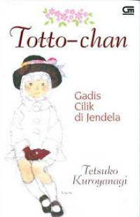 Image of TOTTO CHAN : GADIS CILIK DI JENDELA